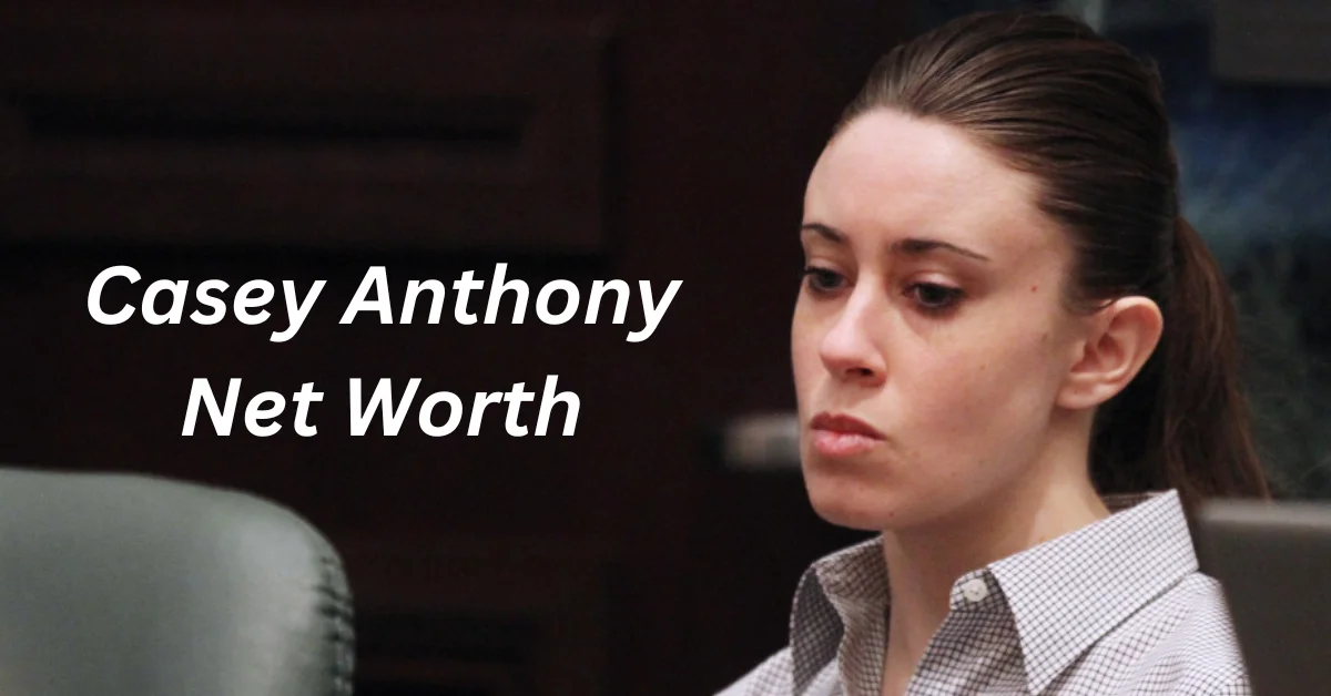 Casey Anthony Net Worth: A Deep Dive into the Controversial Case