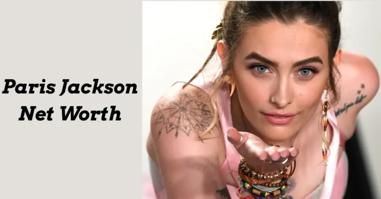 Paris Jackson Net Worth: Actress, Model, Musician