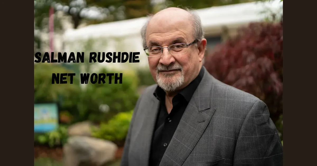 Salman Rushdie Net Worth: An In-Depth Analysis of Life Achievements