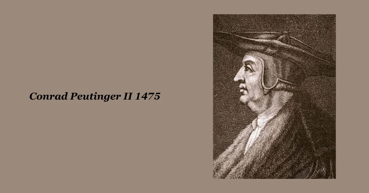 Conrad Peutinger II 1475: Pioneer of Renaissance Humanism