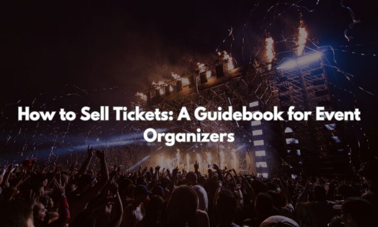 How to Sell Tickets: A Guidebook for Event Organizers