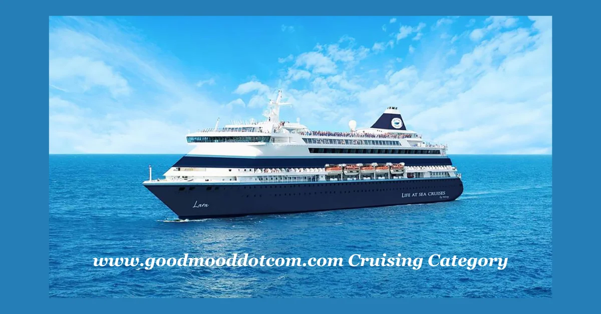 www.goodmooddotcom.com Cruising Category: Your Ultimate Guide to Unforgettable Cruises